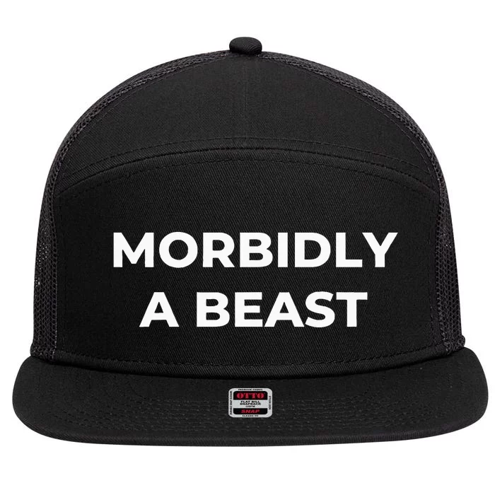 Morbidly A Beast Funny Saying Sarcastic Novelty 7 Panel Mesh Trucker Snapback Hat