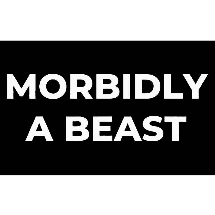 Morbidly A Beast Funny Saying Sarcastic Novelty Bumper Sticker