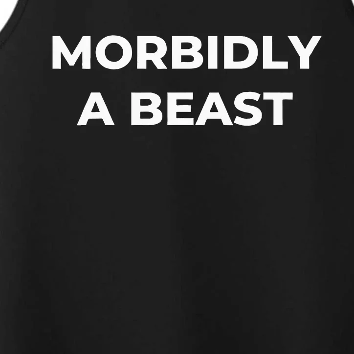 Morbidly A Beast Funny Saying Sarcastic Novelty Performance Tank