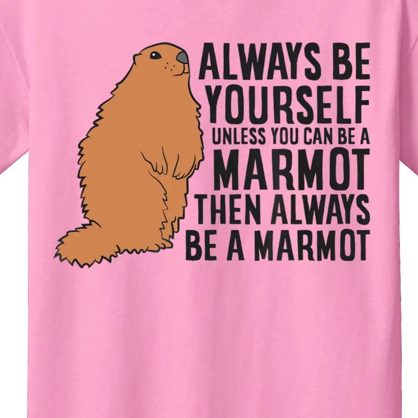 Marmot Always Be Yourself Unless You Can Be A Marmot Kids T-Shirt