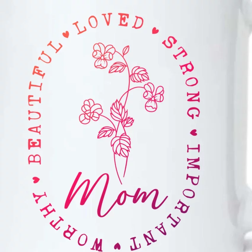 Mom Appreciation Beautiful Loved Strong Important Worthy Gift Black Color Changing Mug