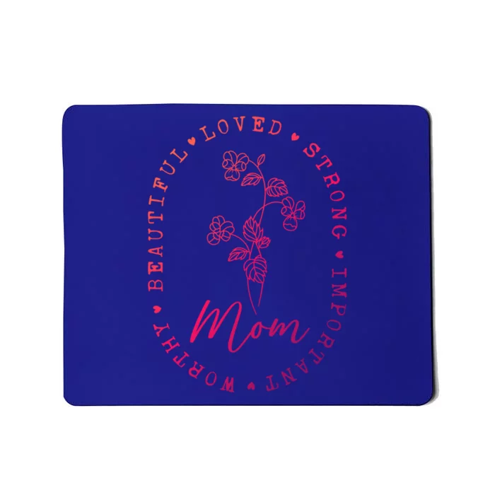 Mom Appreciation Beautiful Loved Strong Important Worthy Gift Mousepad