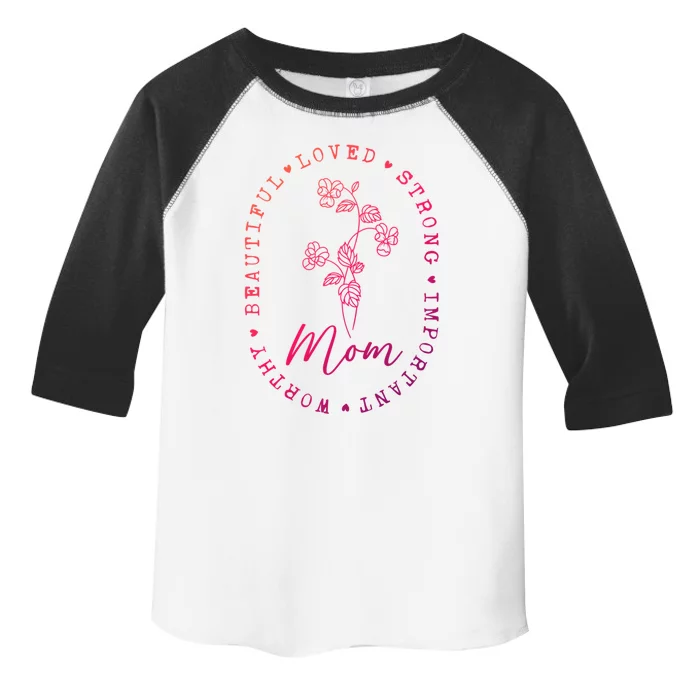 Mom Appreciation Beautiful Loved Strong Important Worthy Gift Toddler Fine Jersey T-Shirt