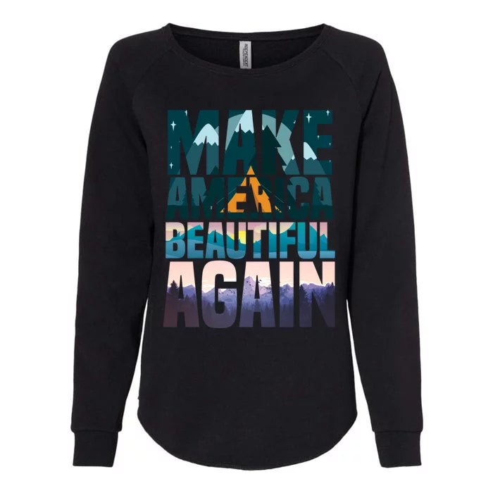 Make America Beautiful Again: Inspirational Nature Gift Womens California Wash Sweatshirt