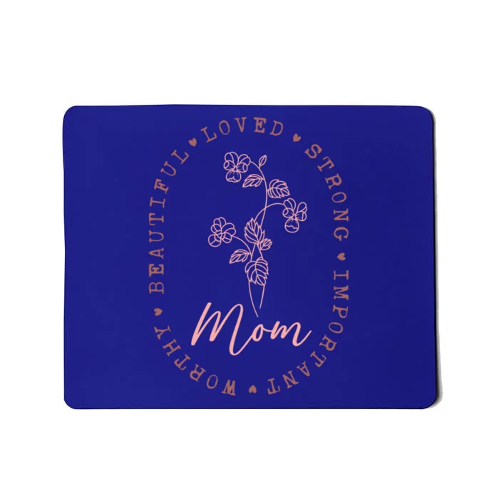 Mom Appreciation Beautiful Loved Strong Important Worthy Gift Mousepad