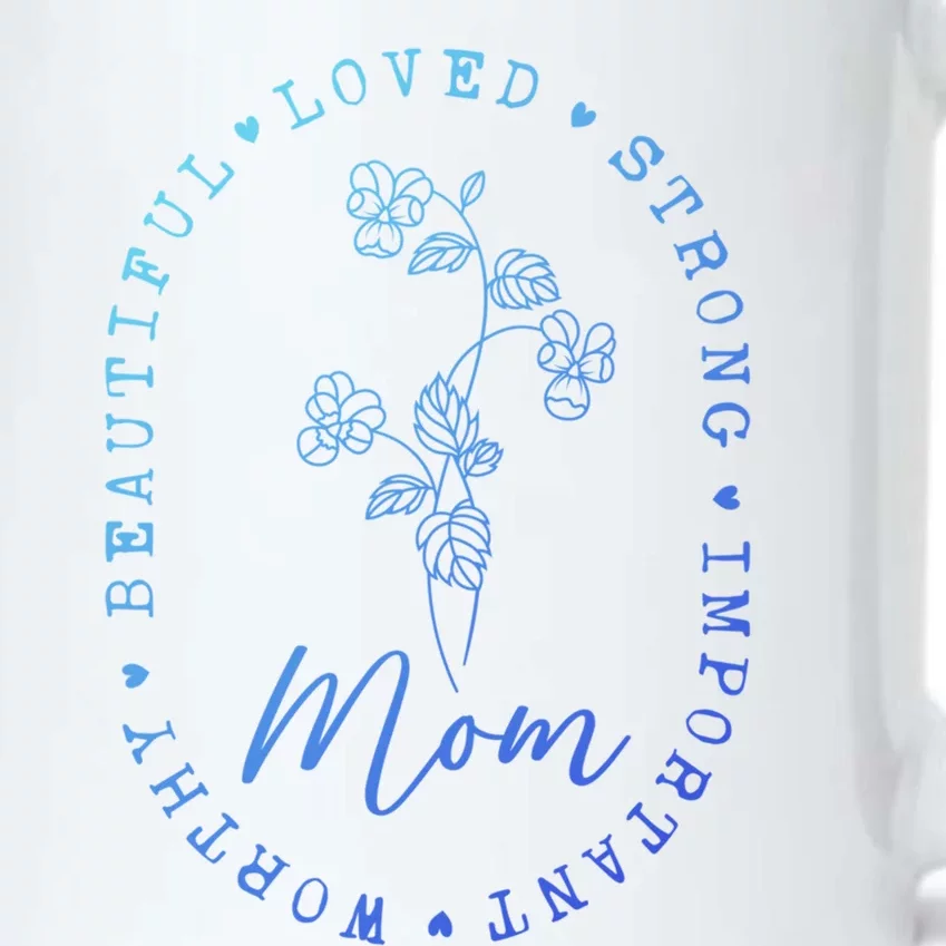 Mom Appreciation Beautiful Loved Strong Important Worthy Gift Black Color Changing Mug