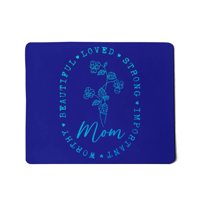 Mom Appreciation Beautiful Loved Strong Important Worthy Gift Mousepad