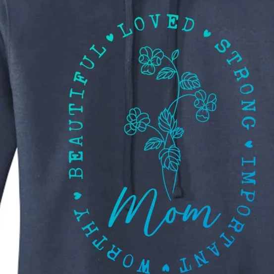 Mom Appreciation Beautiful Loved Strong Important Worthy Gift Women's Pullover Hoodie