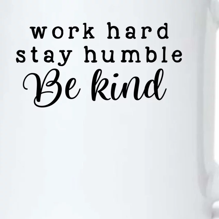 Motivating And Cute Work Hard Stay Humble Be Kind Design Funny Gift Black Color Changing Mug