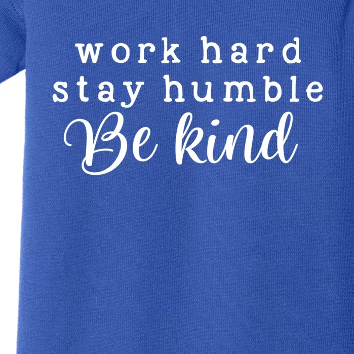 Motivating And Cute Work Hard Stay Humble Be Kind Design Funny Gift Baby Bodysuit