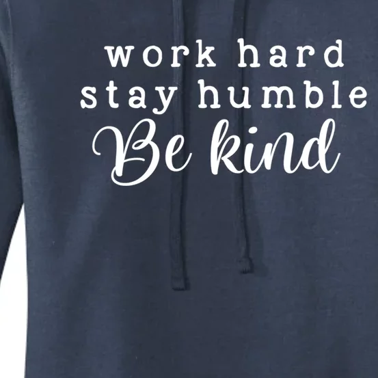 Motivating And Cute Work Hard Stay Humble Be Kind Design Funny Gift Women's Pullover Hoodie