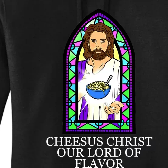 Mac and Cheese Lover Cheesus Christ Our Lord In Flavor Women's Pullover Hoodie