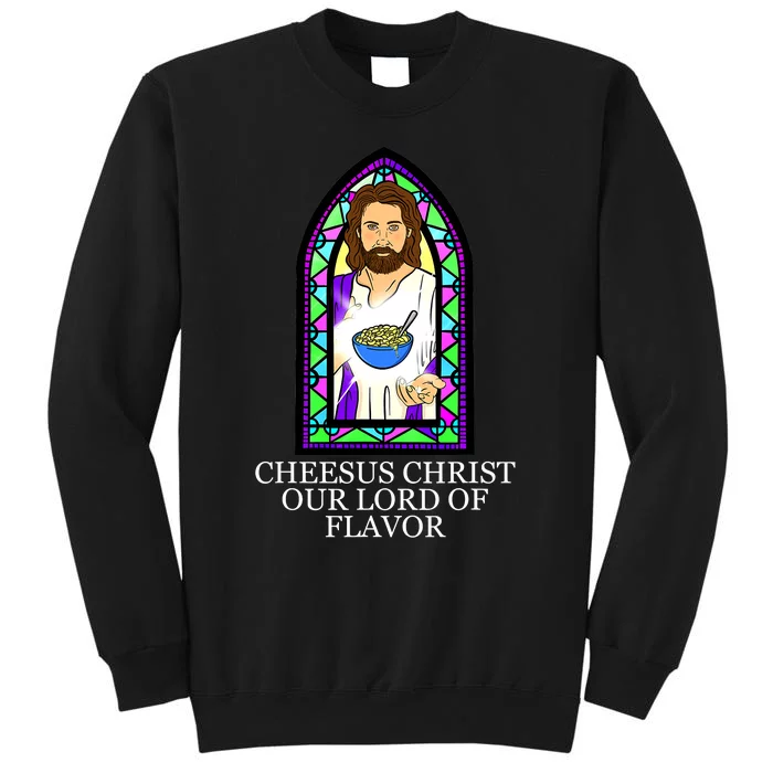 Mac and Cheese Lover Cheesus Christ Our Lord In Flavor Tall Sweatshirt