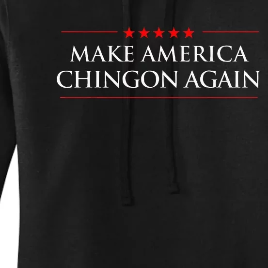 Make America Chingon Again Spanish Politics Mexican Humor Women's Pullover Hoodie