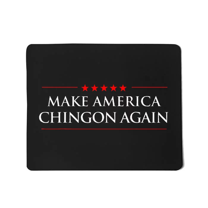 Make America Chingon Again Spanish Politics Mexican Humor Mousepad