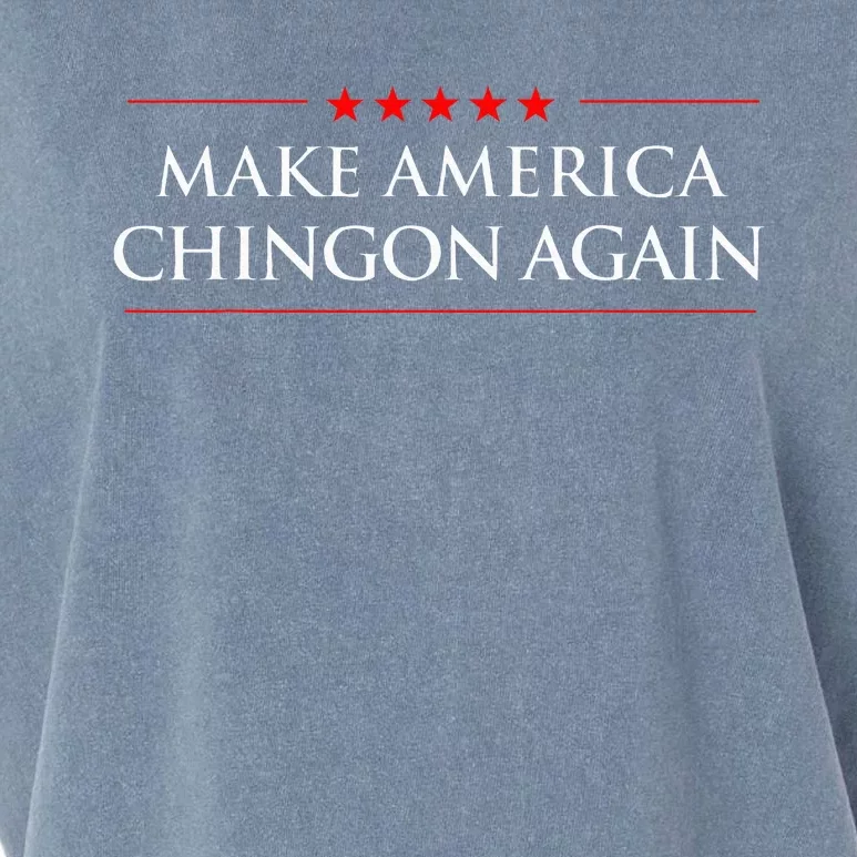 Make America Chingon Again Spanish Politics Mexican Humor Garment-Dyed Women's Muscle Tee