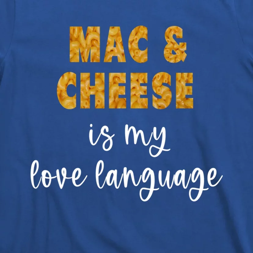 Mac And Cheese Is My Love Language Funny Valentines Food Lover Gift T-Shirt