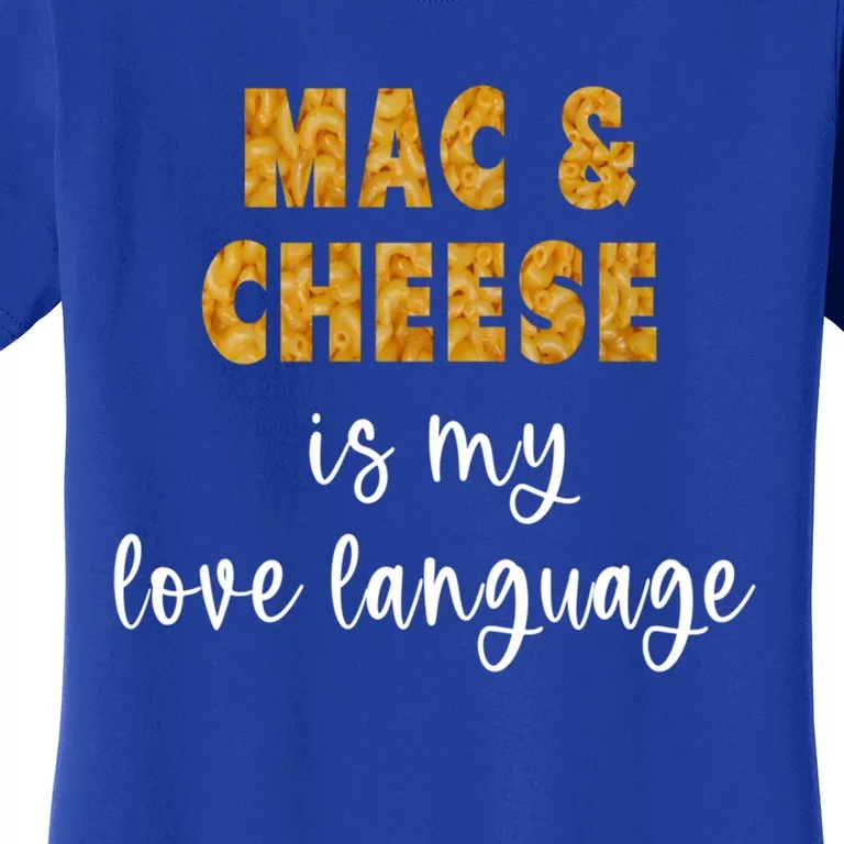 Mac And Cheese Is My Love Language Funny Valentines Food Lover Gift Women's T-Shirt