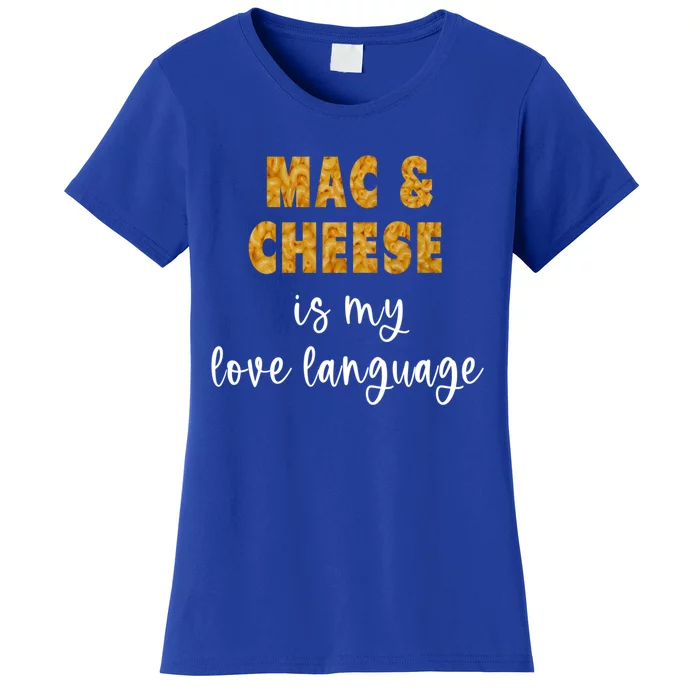 Mac And Cheese Is My Love Language Funny Valentines Food Lover Gift Women's T-Shirt