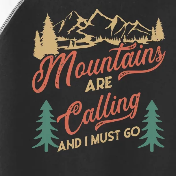 Mountains Are Calling And I Must Go Toddler Fine Jersey T-Shirt