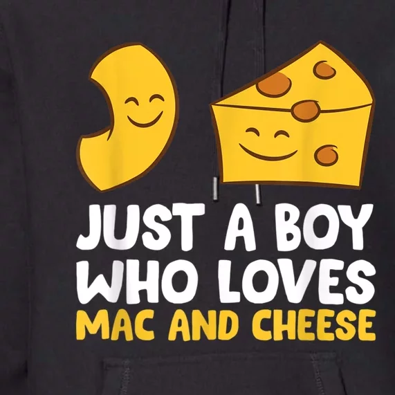 Macaroni And Cheese Just A Boy Who Loves Mac And Cheese Premium Hoodie