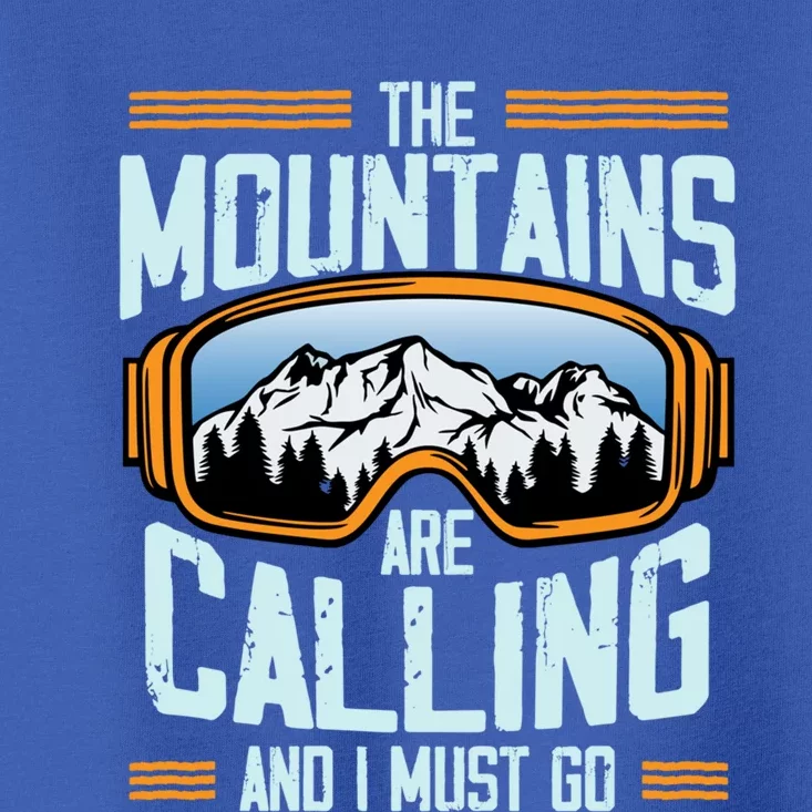 Mountains Are Calling Ski Snow Skier Skiing Lover Graphic Meaningful Gift Toddler T-Shirt