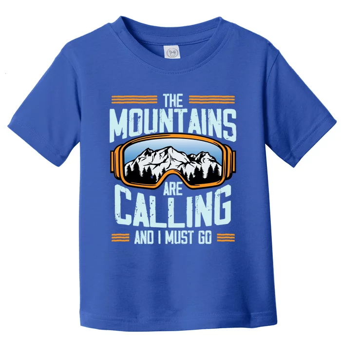 Mountains Are Calling Ski Snow Skier Skiing Lover Graphic Meaningful Gift Toddler T-Shirt