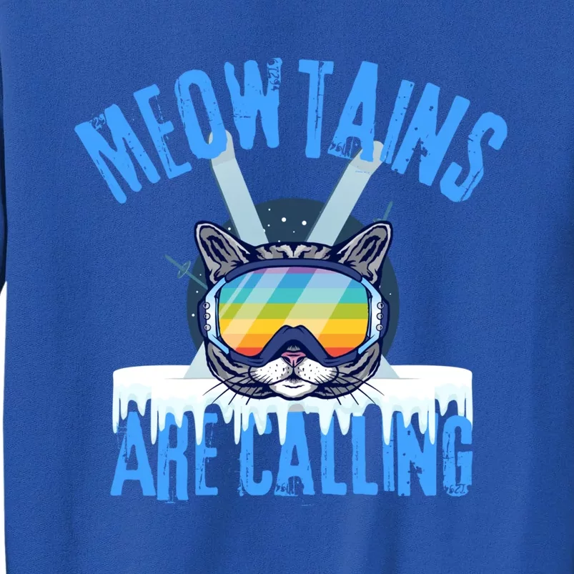 Meowtains Are Calling Funny Ski Cat Lovers Skiing Gift Tall Sweatshirt