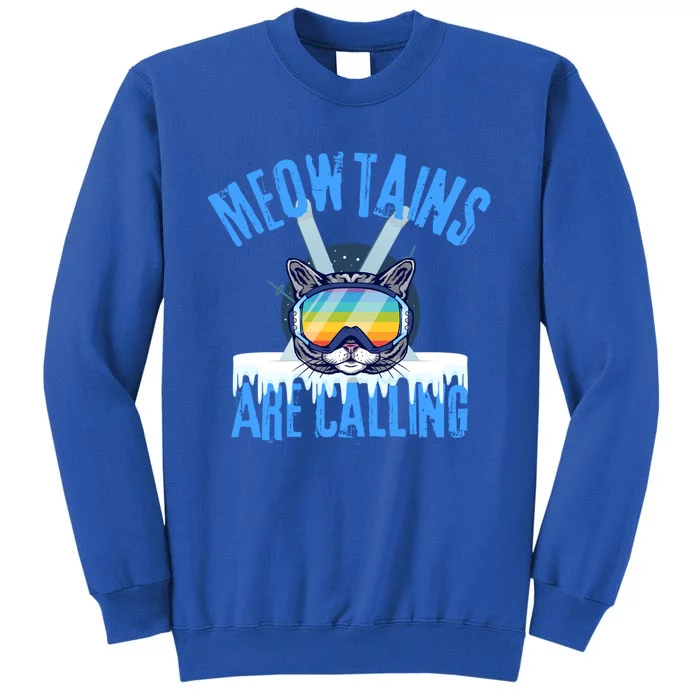 Meowtains Are Calling Funny Ski Cat Lovers Skiing Gift Tall Sweatshirt