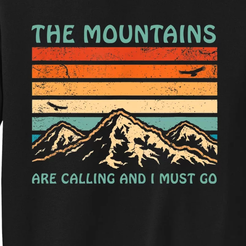 Mountains Are Calling And I Must Go Retro Funny Travelling Funny Gift Tall Sweatshirt