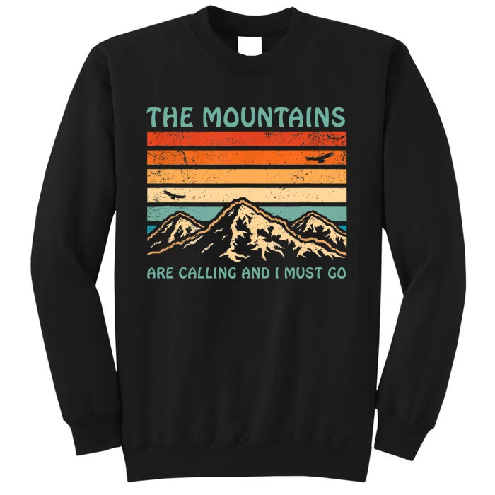 Mountains Are Calling And I Must Go Retro Funny Travelling Funny Gift Tall Sweatshirt