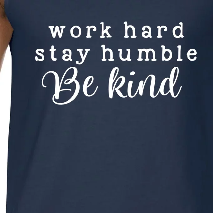 Motivating And Cute Work Hard Stay Humble Be Kind Design Funny Gift Comfort Colors® Tank Top