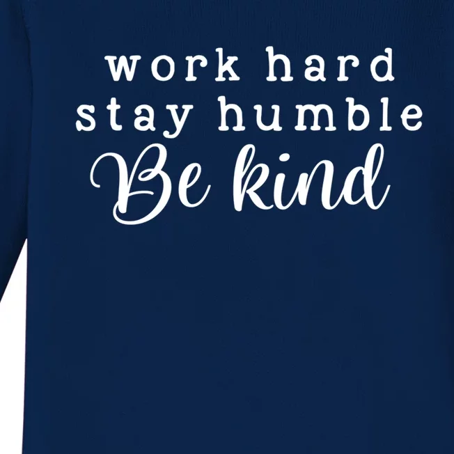 Motivating And Cute Work Hard Stay Humble Be Kind Design Funny Gift Baby Long Sleeve Bodysuit