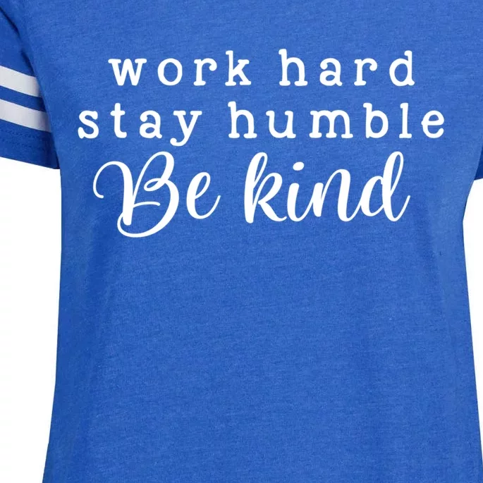 Motivating And Cute Work Hard Stay Humble Be Kind Design Funny Gift Enza Ladies Jersey Football T-Shirt