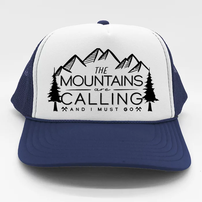 Mountains Are Calling And I Must Go Nature Lover Trucker Hat