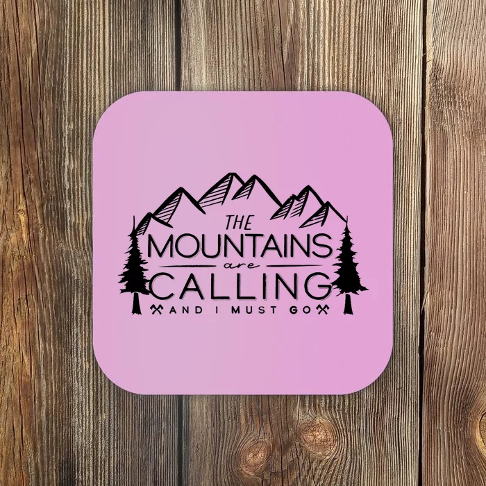 Mountains Are Calling And I Must Go Nature Lover Coaster