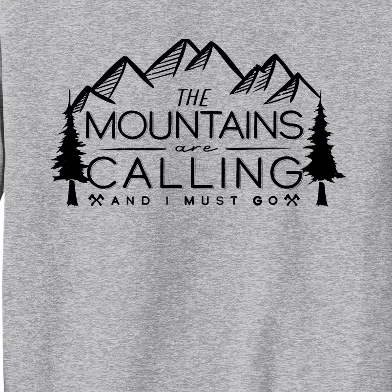 Mountains Are Calling And I Must Go Nature Lover Tall Sweatshirt