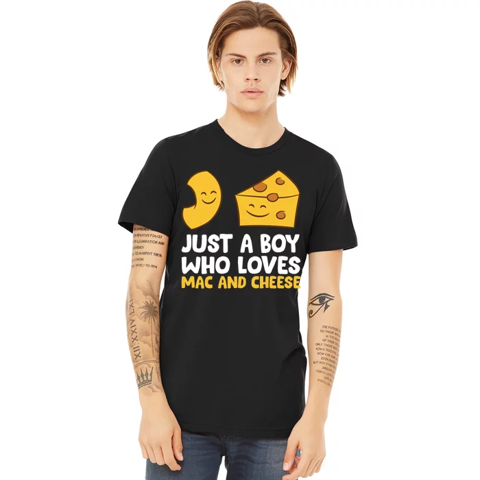 Macaroni And Cheese Just A Boy Who Loves Mac And Cheese Funny Gift Premium T-Shirt