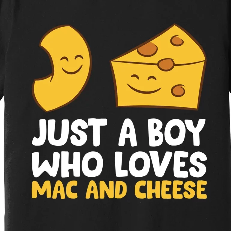 Macaroni And Cheese Just A Boy Who Loves Mac And Cheese Funny Gift Premium T-Shirt