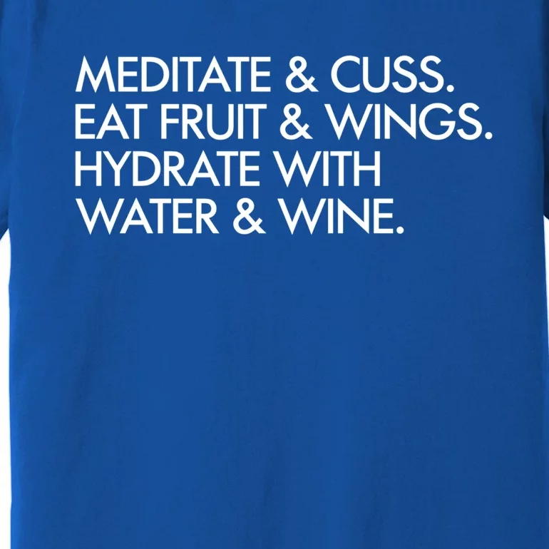 Meditate And Cuss Eat Fruit And Wings Gift Premium T-Shirt