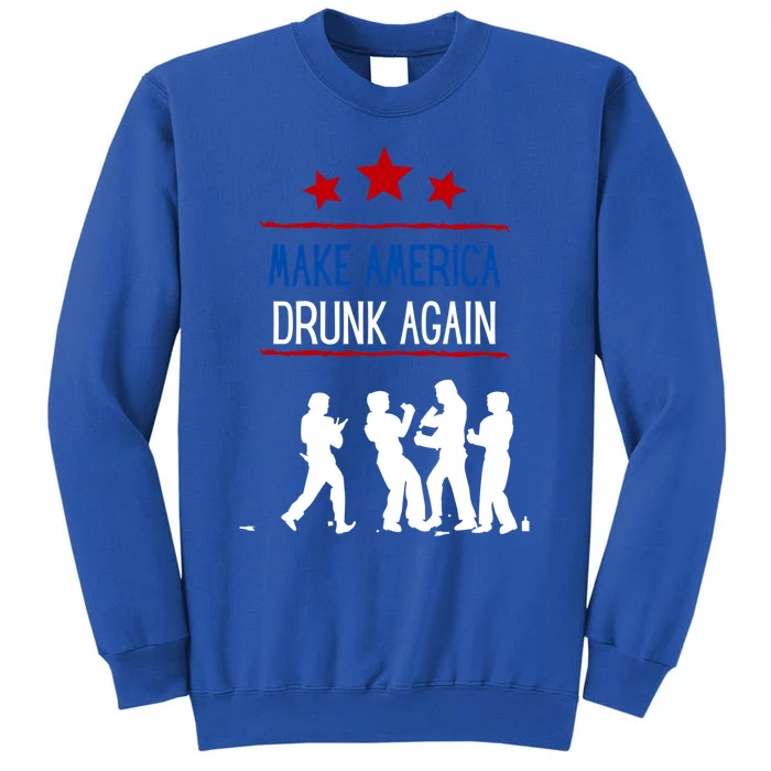 Make America Drunk Again Funny Sarcastic Ing Gift Tall Sweatshirt