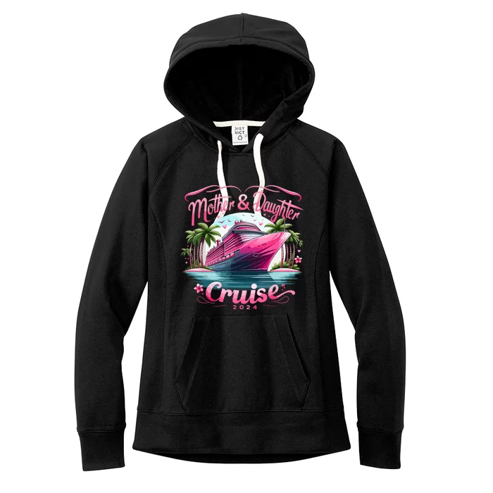 Mother And Daughter Cruise 2024 Funny Family Vacation 2024 Women's Fleece Hoodie