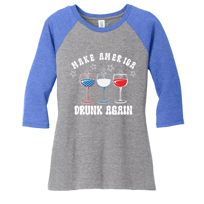 Make America Drunk Again Funny 4th Of July Wine Decorations Gift Women's Tri-Blend 3/4-Sleeve Raglan Shirt