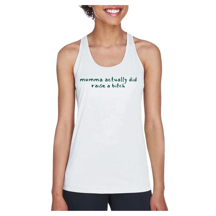 Momma Actually Did Raise A Bitch Women's Racerback Tank