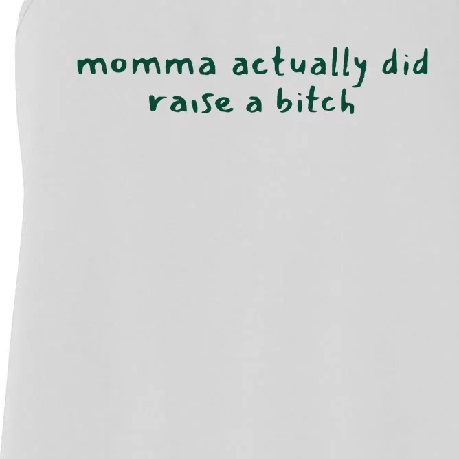 Momma Actually Did Raise A Bitch Women's Racerback Tank