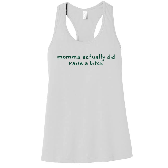 Momma Actually Did Raise A Bitch Women's Racerback Tank