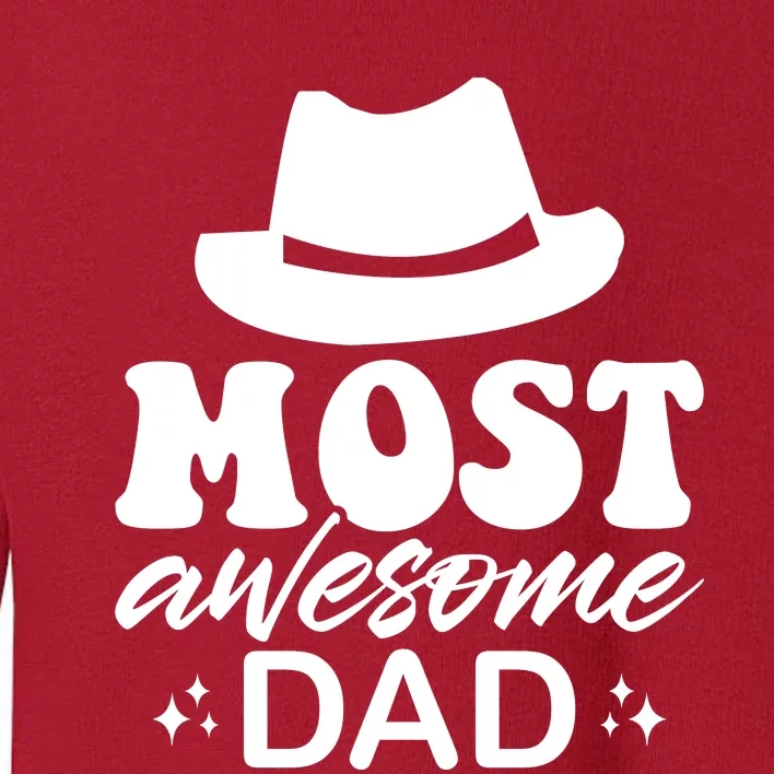 Most Awesome Dad Toddler Sweatshirt