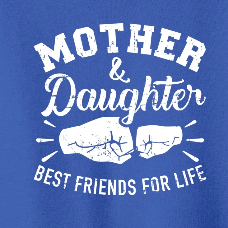 Mother And Daughter Best Friends For Life Mom Gift Toddler T-Shirt