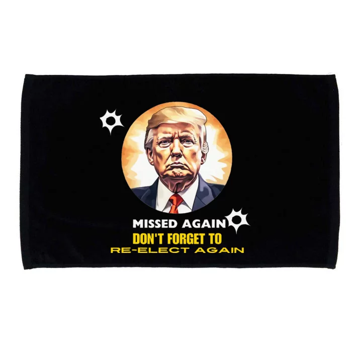 Missed Again Dont Forget To Reelect Trump Again Microfiber Hand Towel