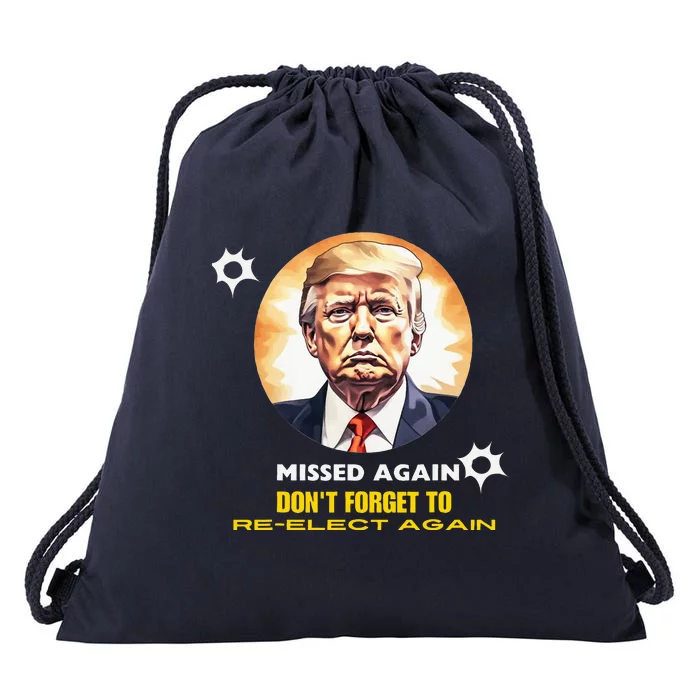 Missed Again Dont Forget To Reelect Trump Again Drawstring Bag